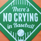 There's No Crying in Baseball