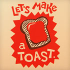 Let's Make a Toast.
